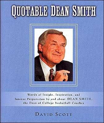 Cover for David Scott · Quotable Dean Smith: Words of Insight, Inspiration, and Intense Preparation by and about Dean Smith, the Dean of College Basketball Coaches (Hardcover Book) (2004)