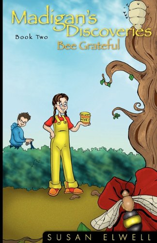 Cover for Susan Elwell · Madigan's Discoveries Book Two: Bee Grateful (Paperback Book) (2010)