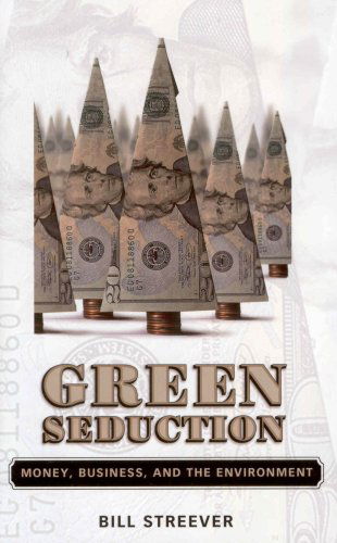 Cover for Bill Streever · Green Seduction: Money, Business, and the Environment (Paperback Book) [First edition] (2007)