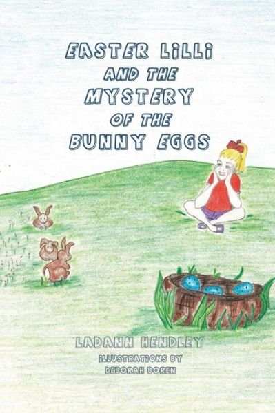Cover for Ladann Hendley · Easter Lilli and the Mystery of the Bunny Eggs (Paperback Book) (2017)