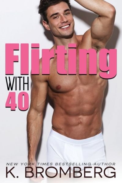 Cover for K Bromberg · Flirting with 40 (Pocketbok) (2020)