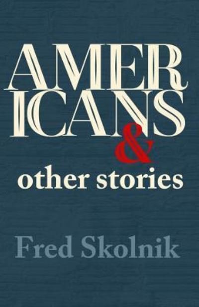 Cover for Fred Skolnik · Americans and Other Stories (Paperback Book) (2017)