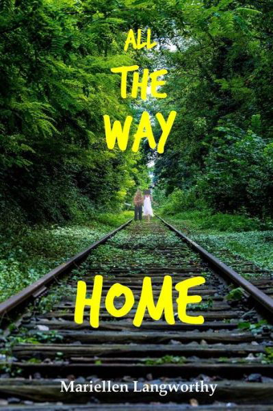 Cover for Mariellen Langworthy · All the Way Home (Paperback Book) (2017)