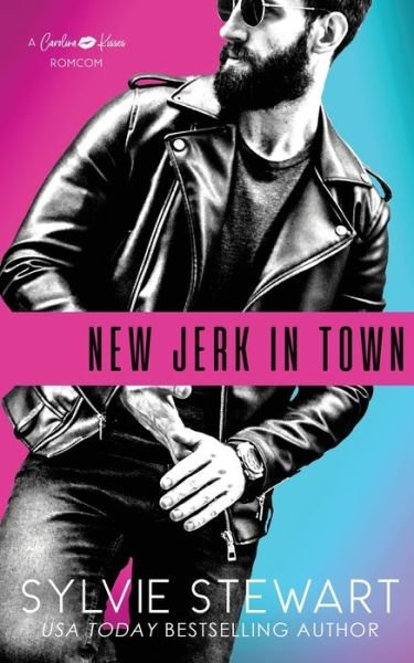 Cover for Sylvie Stewart · New Jerk in Town: A Hot Romantic Comedy - Carolina Kisses (Paperback Book) (2020)