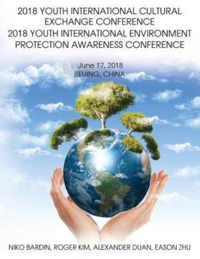 Cover for Niko Bardin · 2018 Youth International Cultural Exchange Conference 2018 Youth International Environment Protection Awareness Conference (Paperback Bog) (2018)