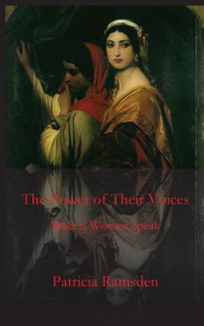 Cover for Patricia Ramsden · The Power of Their Voices: Biblical Women Speak (Paperback Book) (2018)