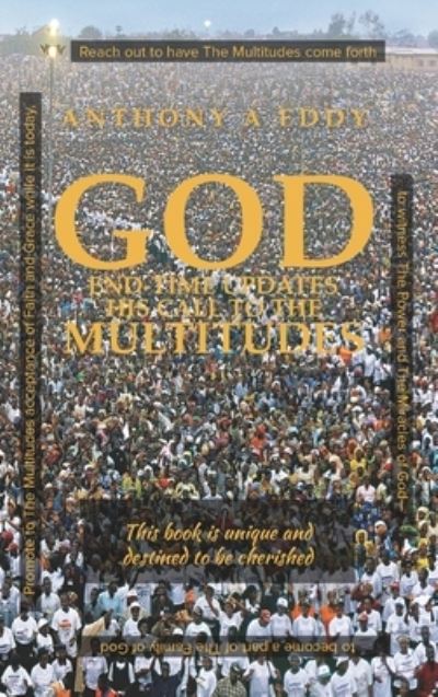 Cover for Anthony A Eddy · GOD End-time Updates His Call to The Multitudes (Hardcover Book) (2020)