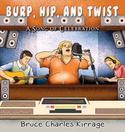 Cover for Bruce Charles Kirrage · Burp, Hip, and Twist (Gebundenes Buch) (2019)