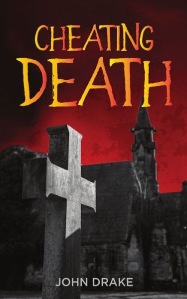 Cheating Death - John Drake - Books - Three Ravens Publishing - 9781951768270 - June 18, 2021