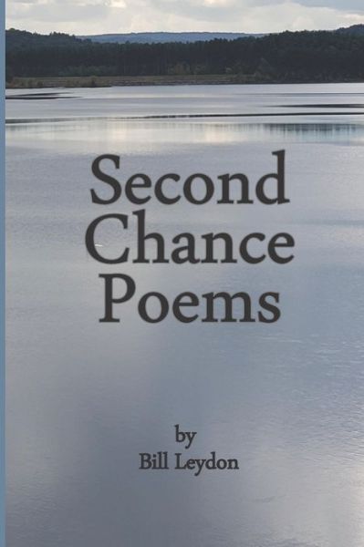 Second Chance Poems - Bill Leydon - Książki - Riverhaven Books - 9781951854270 - 16 lutego 2022