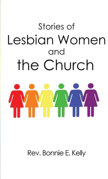 Cover for REV Bonnie E Kelly · Stories of Lesbian Women and the Church (Hardcover Book) (2020)