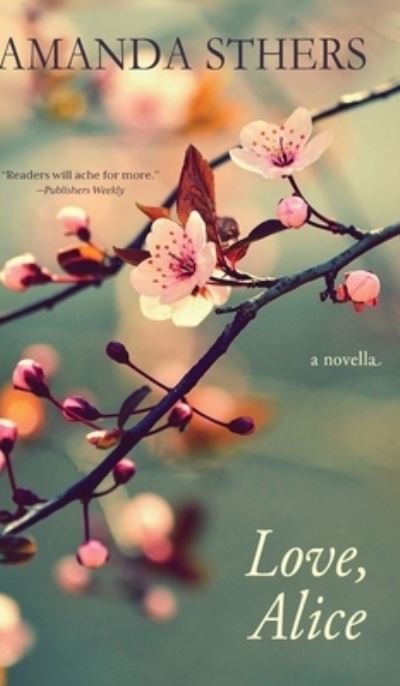 Cover for Amanda Sthers · Love, Alice (Hardcover Book) (2022)