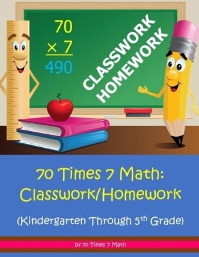 Cover for Habakkuk Educational Materials · 70 Times 7 Math: Classwork / Homework: Kindergarten Through 5th Grade (Paperback Bog) (2019)