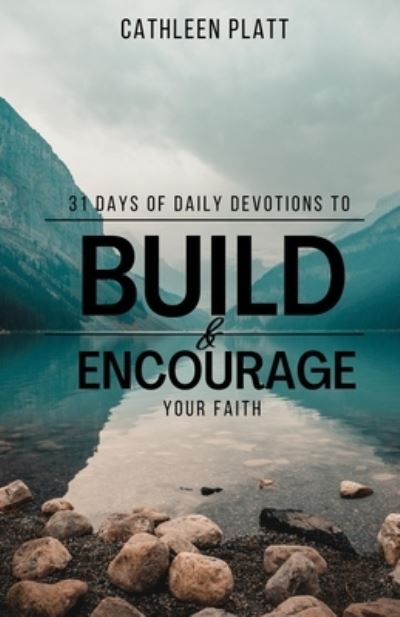 Cover for Cathleen Platt · 31 Days of Daily Devotions to Build &amp; Encourage Your Faith (Book) (2023)