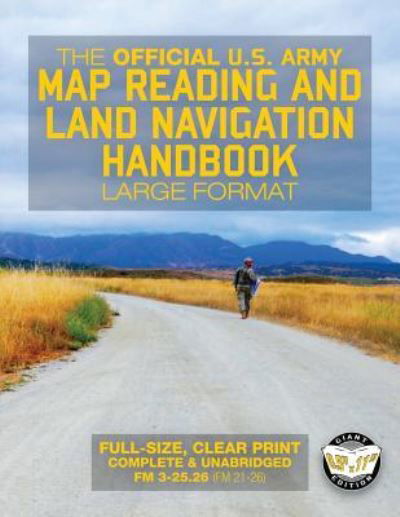 The Official US Army Map Reading and Land Navigation Handbook - Large Format - U S Army - Kirjat - Createspace Independent Publishing Platf - 9781977649270 - keskiviikko 27. syyskuuta 2017
