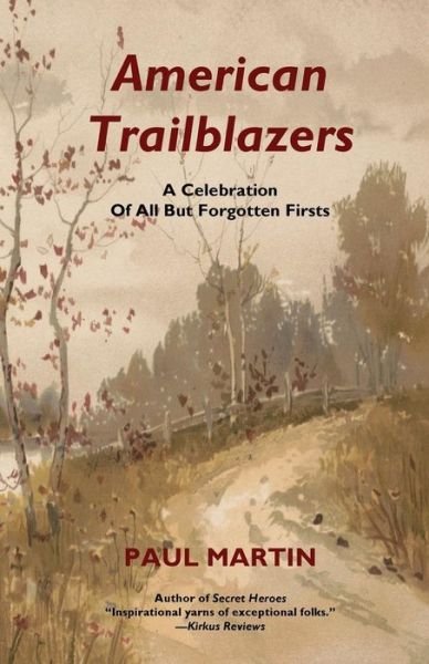 American Trailblazers - Paul Martin - Bøker - Createspace Independent Publishing Platf - 9781979984270 - 16. januar 2018
