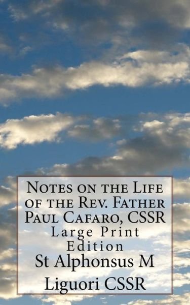 Cover for St Alphonsus M Liguori Cssr · Notes on the Life of the Rev. Father Paul Cafaro, CSSR (Paperback Bog) (2018)