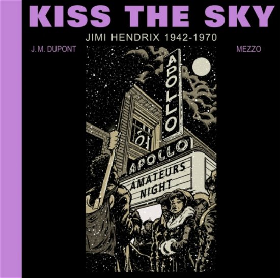 Kiss the Sky: Jimi Hendrix 1942-1970 - J.M. Dupont - Livros - Black Panel Press Inc - 9781990521270 - 24 de setembro de 2024
