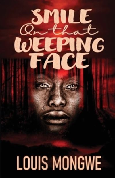 Cover for Louis Mongwe · Smile on that Weeping Face (Paperback Book) (2021)