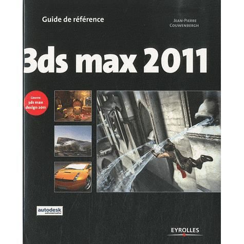 3ds max 2011 - Jean-Pierre Couwenbergh - Bücher - Eyrolles Group - 9782212127270 - 2010