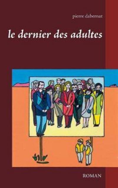 Cover for Dabernat · Le dernier des adultes (Book) (2018)