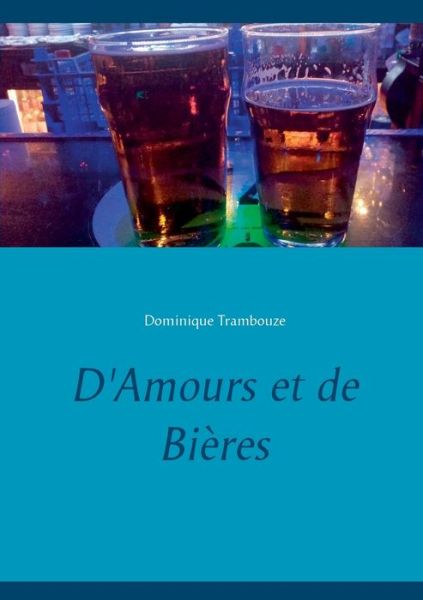 Cover for Trambouze · D'Amours et de Bières (Book) (2019)