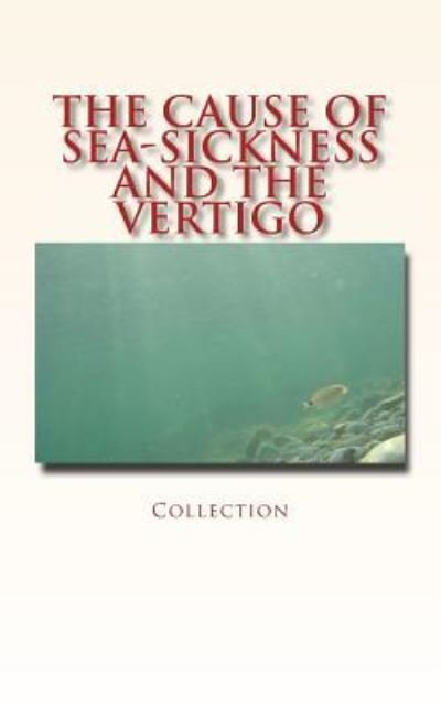 Cover for Collection · The Cause of Sea-Sickness and the Vertigo (Taschenbuch) (2017)