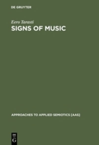 Signs of Music: a Guide to Musical Semiotics (Approaches to Applied Semiotics, 3) - Eero Tarasti - Books - Mouton de Gruyter - 9783110172270 - June 13, 2002