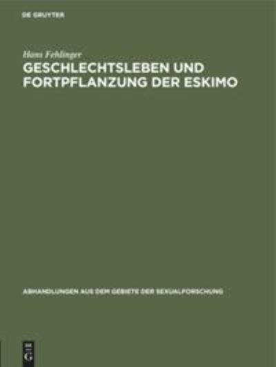 Cover for Hans Fehlinger · Geschlechtsleben und Fortpflanzung der Eskimo (Book) (1926)