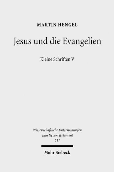 Cover for Martin Hengel · Jesus und die Evangelien: Kleine Schriften V - Wissenschaftliche Untersuchungen zum Neuen Testament (Hardcover Book) [German edition] (2007)