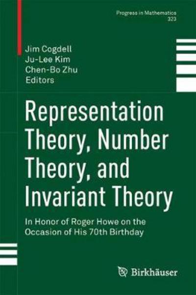 Representation Theory, Number Theory, and Invariant Theory: In Honor of Roger Howe on the Occasion of His 70th Birthday - Progress in Mathematics - - Books - Birkhauser Verlag AG - 9783319597270 - January 12, 2018