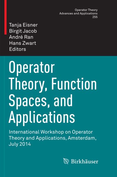 Cover for Operator Theory, Function Spaces, and Applications: International Workshop on Operator Theory and Applications, Amsterdam, July 2014 - Operator Theory: Advances and Applications (Paperback Book) [Softcover reprint of the original 1st ed. 2016 edition] (2018)