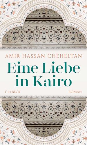 Cover for Amir Hassan Cheheltan · Eine Liebe in Kairo (Gebundenes Buch) (2022)