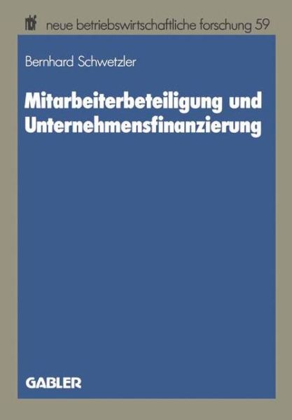 Cover for Bernhard Schwetzler · Mitarbeiterbeteiligung Und Unternehmensfinanzierung - Neue Betriebswirtschaftliche Forschung (Nbf) (Paperback Book) [1989 edition] (1989)