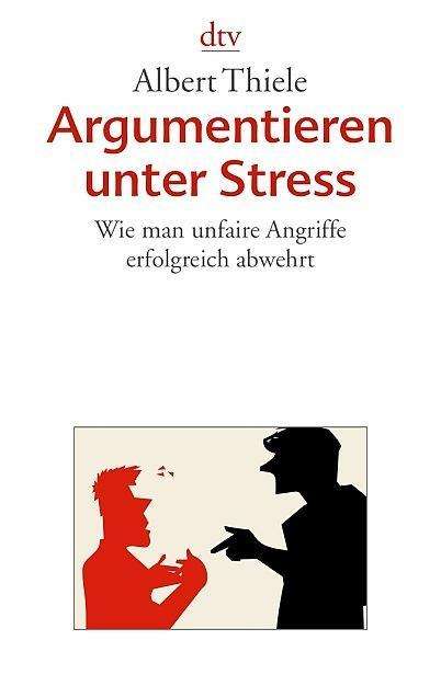 Cover for Albert Thiele · Argumentieren Unter Stress: Wie Man Unfaire Angriffe Erfolgreich Abwehrt Analo (Book)
