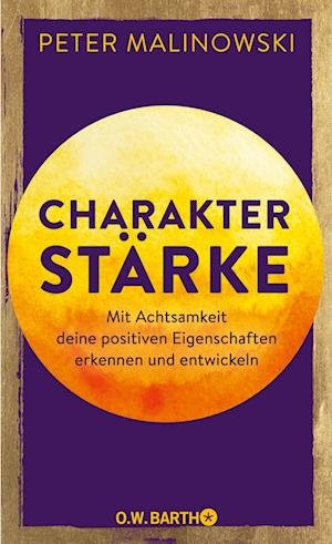 Cover for Dr. Peter Malinowski · Charakterstärke. Mit Achtsamkeit deine positiven Eigenschaften erkennen und entwickeln (Book) (2022)