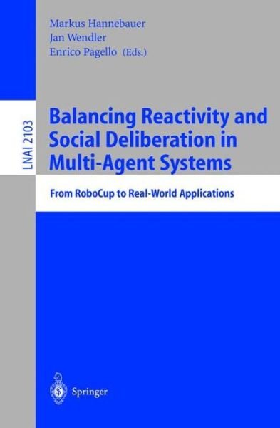 Cover for M Hannebauer · Balancing Reactivity and Social Deliberation in Multi-agent Systems: from Robocup to Real-world Applications - Lecture Notes in Computer Science (Paperback Book) (2001)
