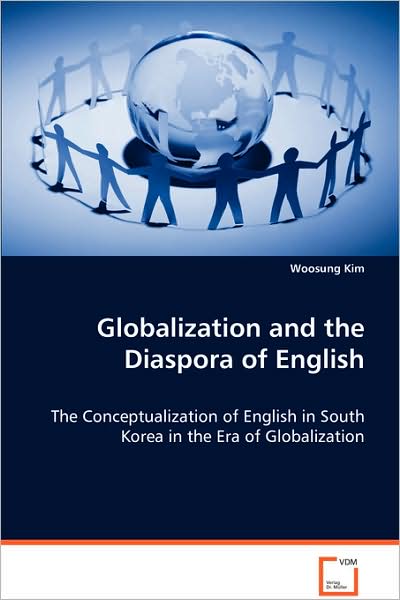 Cover for Woosung Kim · Globalization and the Diaspora of English: the Conceptualization of English in South Korea Inthe Era of Globalization (Paperback Book) (2008)