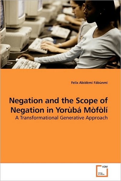 Cover for Felix Abídèmí Fábùnmi · Negation and the Scope of Negation in Yorùbá Mòfòlí: a Transformational Generative Approach (Paperback Book) (2010)