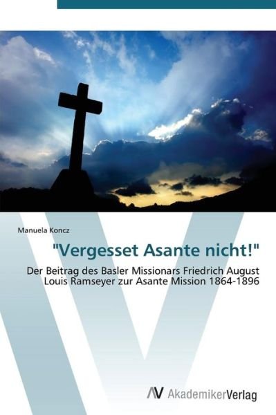 Cover for Manuela Koncz · &quot;Vergesset Asante Nicht!&quot; (Paperback Book) [German edition] (2011)