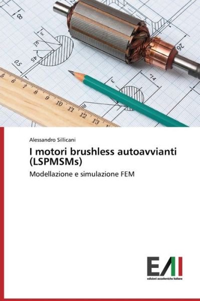Cover for Alessandro Sillicani · I Motori Brushless Autoavvianti (Lspmsms): Modellazione E Simulazione Fem (Paperback Book) [Italian edition] (2014)