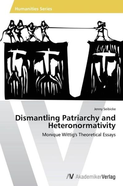 Cover for Seibicke Jenny · Dismantling Patriarchy and Heteronormativity (Pocketbok) (2015)
