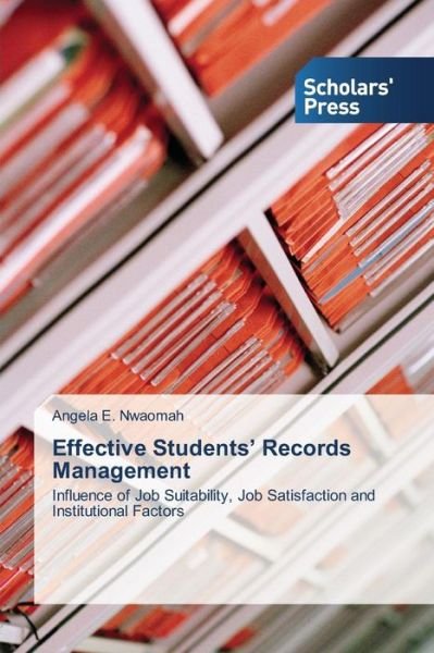 Effective Students' Records Management - Nwaomah Angela E - Bøger - Scholars\' Press - 9783639859270 - 7. oktober 2015