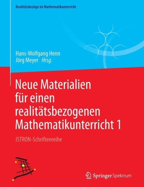 Neue Materialien Fur Einen Realitatsbezogenen Mathematikunterricht 1: Istron-Schriftenreihe - Realitatsbezuge Im Mathematikunterricht (Paperback Bog) [2014 edition] (2013)