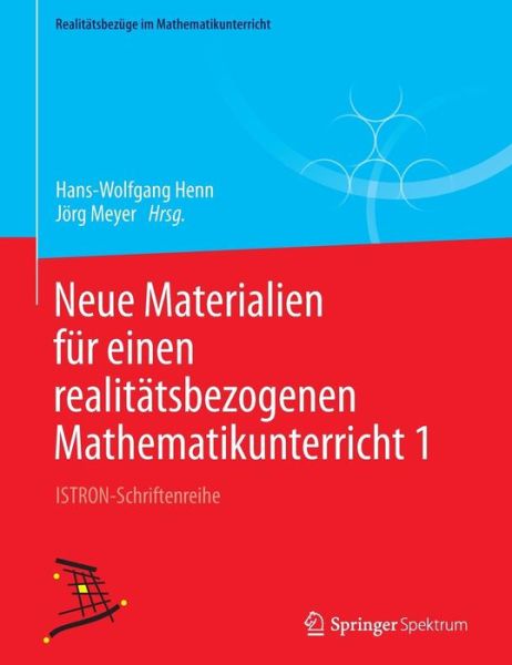 Cover for Neue Materialien Fur Einen Realitatsbezogenen Mathematikunterricht 1: Istron-Schriftenreihe - Realitatsbezuge Im Mathematikunterricht (Paperback Book) [2014 edition] (2013)