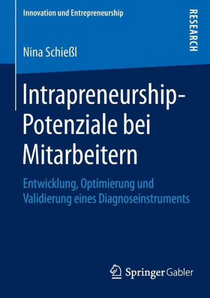 Cover for Nina Schiessl · Intrapreneurship-Potenziale Bei Mitarbeitern: Entwicklung, Optimierung Und Validierung Eines Diagnoseinstruments - Innovation Und Entrepreneurship (Paperback Book) [2015 edition] (2015)