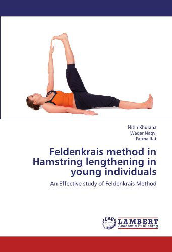 Feldenkrais Method in Hamstring Lengthening in Young Individuals: an Effective Study of Feldenkrais Method - Fatma Ifat - Books - LAP LAMBERT Academic Publishing - 9783659208270 - August 13, 2012