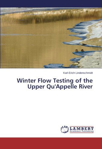 Cover for Karl-erich Lindenschmidt · Winter Flow Testing of the Upper Qu'appelle River (Paperback Book) (2014)
