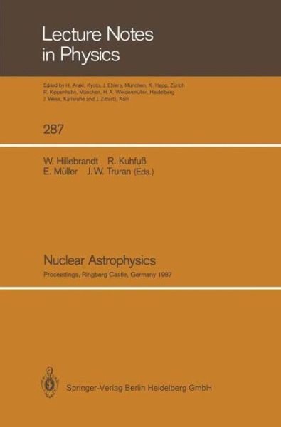 Cover for Wolfgang Hillebrandt · Nuclear Astrophysics: Proceedings of a Workshop, Held at the Ringberg Castle, Tegernsee, FRG, April 21-24, 1987 - Lecture Notes in Physics (Paperback Book) [Softcover reprint of the original 1st ed. 1987 edition] (2013)