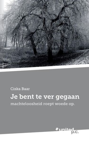 Cover for Baar · Je bent te ver gegaan (Book) [Dutch edition] (2013)